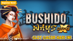 Cara Cepat Maxwin di Bushido Ways xNudge